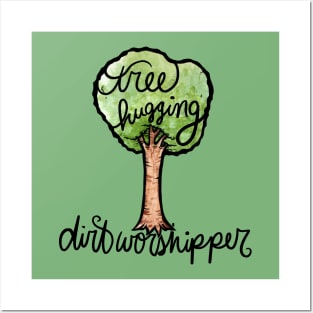 Tree hugging dirt worshipper Posters and Art